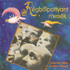 Régbőlpottyant mesék Régbőlpottyant mesék